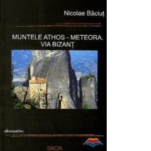 Muntele Athos - Meteora. Via Bizant