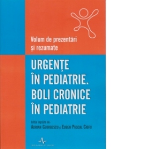 URGENTE IN PEDIATRIE. BOLI CRONICE IN PEDIATRIE - Conferinata Nationala de Pediatrie 2009