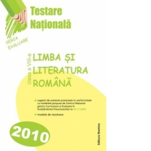 Testare Nationala - Limba si Literatura Romana clasa a VIII-a (Vasile Goran)