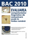 BAC 2010 - Evaluarea competentelor lingvistice de comunicare orala in limba romana (Laura Ardeleanu)