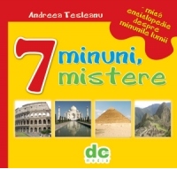 7 minuni, 7 mistere - mica enciclopedie despre minunile lumii