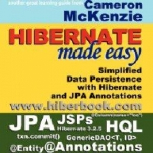 Hibernate Made Easy: Simplified Data Persistence with Hibernate and JPA (Java Persistence API) Annotations