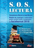 S.O.S. Lectura - Comunicarea literara si non-literara - Modele de rezolvare a subiectelor pentru proba orala a examenului de bacalaureat 2010