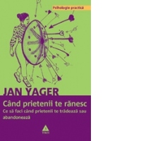 Cand prietenii te ranesc. Ce sa faci cand prietenii te tradeaza sau abandoneaza