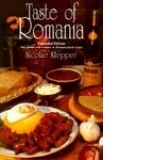 Taste of Romania: Its Cookery and Glimpses of Its History, Folklore, Art, Literature, and Poetry (Expanded Edition)