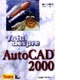 Totul despre AutoCad 2000 (+CD - ROM)