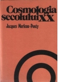 Cosmologia secolului XX. Studiu epistemologic si istoric al teoriilor cosmologice contemporane