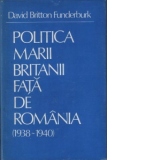 Politica Marii Britanii fata de Romania ( 1938-1940 ). Studiu aupra strategiei economice si politice