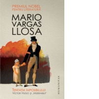 Tentatia imposibilului. Victor Hugo şi "Mizerabilii"