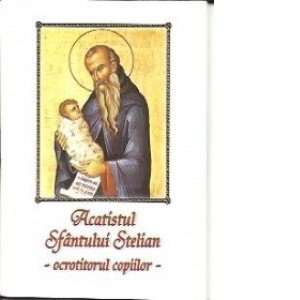 Acatistul Sfantului Stelian-ocrotitorul copiilor-
