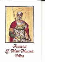 Acatistul Sfantului Mare Mucenic Mina