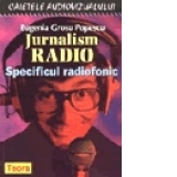 Jurnalism Radio. Specificul radiofonic