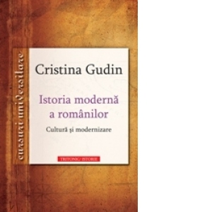 Istoria moderna a romanilor Cultura si modernizare