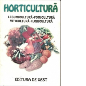 HORTICULTURA. legumiciltura, pomicultura, viticultura, floricultura