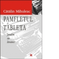 Pamfletul si Tableta. Jurnalism sau literatura?
