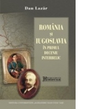 Romania si Iugoslavia in primul deceniu interbelic