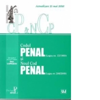 Codul Penal (Legea nr. 15/1968) si Noul Cod Penal (Legea 286/2009) - Actualizat la 15 mai 2010