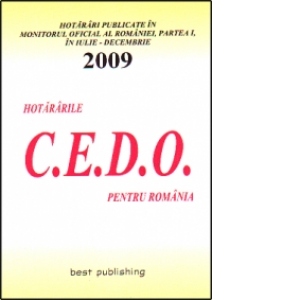 Hotararile C.E.D.O. pentru Romania - iulie-decembrie 2009