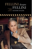 Fellini despre Fellini. Convorbiri despre cinema cu Giovanni Grazzini