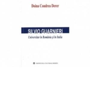 Silvio Guarnieri. Universitar in Romania si Italia