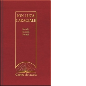 Cartea de acasa nr. 31. Ion Luca Caragiale - Nuvele. Povestiri. Povesti