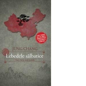 Lebedele salbatice - Trei fiice ale Chinei (editia a II-a)