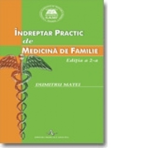 INDREPTAR PRACTIC DE MEDICINA DE FAMILIE - EDITIA A 2-A