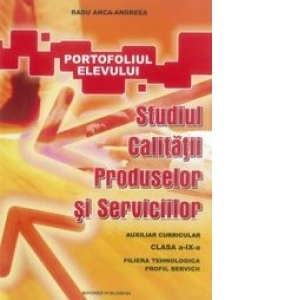 Studiul calitatii produselor si serviciilor. Auxiliar curricular clasa IX-A