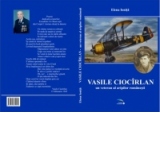 Vasile Ciocirlan - un veteran al aripilor romanesti