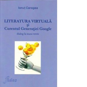 Literatura virtuala si curentul Generatiei Google - Dialog la masa www