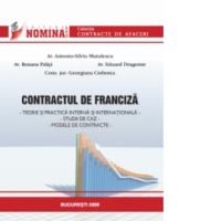 Contractul de franciza. Teorie si practica interna si internationala. Studii de caz. Modele de contracte