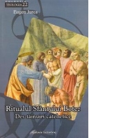 Ritualul Sfantului Botez. Destainuiri catehetice