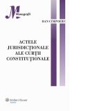 Actele jurisdictionale ale Curtii Constitutionale
