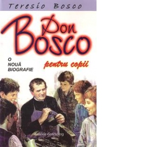 Don Bosco o noua biografie pentru copii