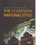 Arhitectura si Proiect National. Stilul National Romanesc (versiune in limba engleza)