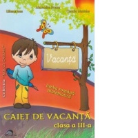 Caiet de vacanta, clasa a III-a - Limba romana, Matematica