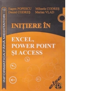 Initiere in Excel, Power Point si Access