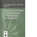Procese si contexte social-identitare la minoritatile din Romania
