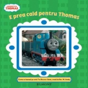 Locomotiva Thomas - E prea cald pentru Thomas
