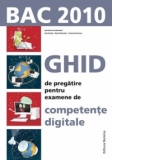 BAC 2010 - GHID DE PREGATIRE PENTRU EXAMENUL DE COMPETENTE DIGITALE