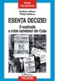 ESENTA DECIZIEI. O EXPLICATIE A CRIZEI RACHETELOR DIN CUBA
