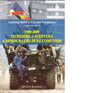 1989-2009 Incredibila aventura a democratiei dupa comunism