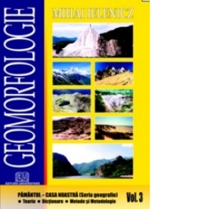 Geomorfologie - volumul 3. Pamantul - Casa Noastra
