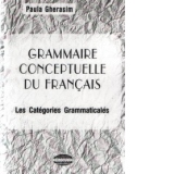 Grammaire conceptuelle du francais. Les categories grammaticales