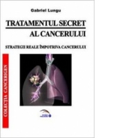 Tratamentul secret al cancerului.Strategii reale impotriva cancerului