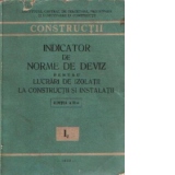 INDICATOR DE NORME DE DEVIZ PENTRU LUCRARI DE IZOLATII LA CONSTRUCTII SI INSTALATII, editia a II-a