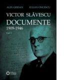 Victor Slavescu. Documente 1909-1946 - volumul 1