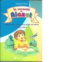 In vacanta cu Alazet - Clasa a III-a (limba romana, matematica, stiinte ale naturii)