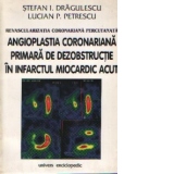 Revascularizatia coronariana percutanta: Angioplastia coronariana primara de dezobstructie in infarctul miocardic acut