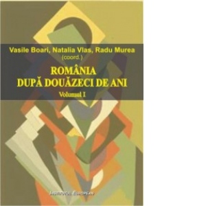 Romania dupa douazeci de ani (volumul I)